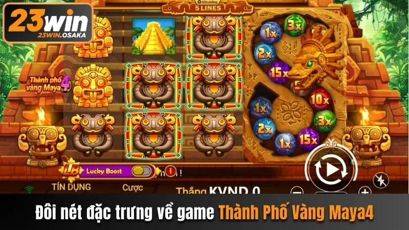 Nét đặc trưng về quay hũ Thành Phố Vàng Maya4